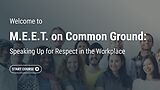M.E.E.T. on Common Ground: Speaking Up for Respect in the Workplace (Streaming, Post-Assessment)