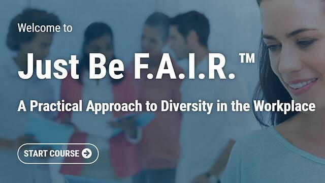 Just Be F.A.I.R.™: A Practical Approach to Diversity in the Workplace