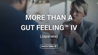 More Than a Gut Feeling™ IV (Japanese)