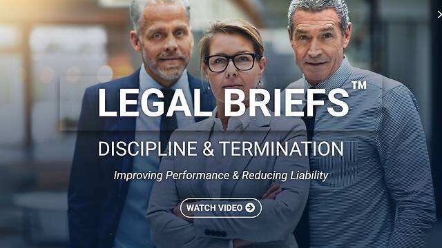 Legal Briefs™ Discipline & Termination: Improving Performance & Reducing Liability (Streaming)