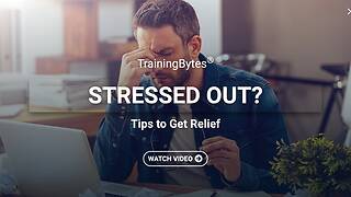 TrainingBytes® Stressed Out? Tips to Get Relief
