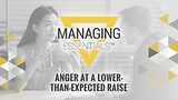 Anger at a Lower-Than-Expected Raise (Managing Essentials™ Series)