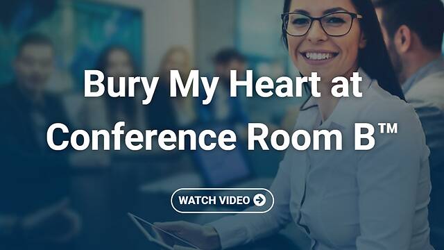 Bury My Heart at Conference Room B™