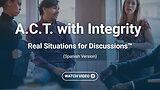 A.C.T. with Integrity: Real Situations for Discussions™ (Spanish)