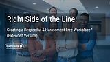 Right Side of the Line: Creating a Respectful and Harassment-Free Workplace™ (Extended Version)