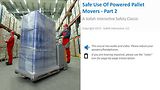 Safe Use of Powered Pallet Movers™ - Part 2