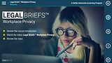 Legal Briefs™ Workplace Privacy: Does It Really Exist?