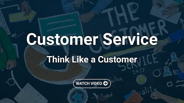 Customer Service: Think Like a Customer