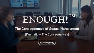 ENOUGH!™ The Consequences of <mark>Sexual Harassment</mark> (Dramatic + The Consequences)